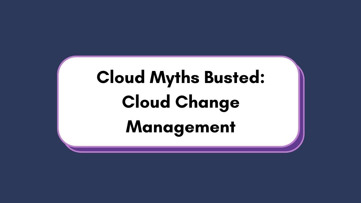 cloudchangemanagementmyths