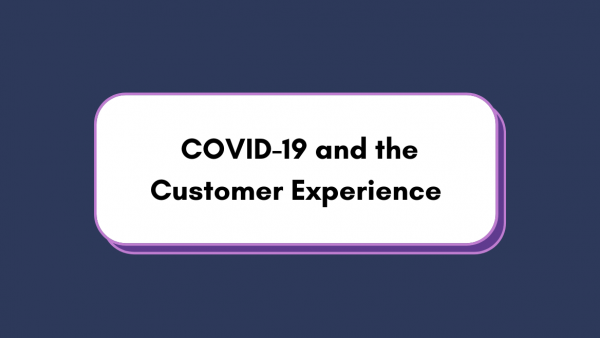 Covid-19 and CX